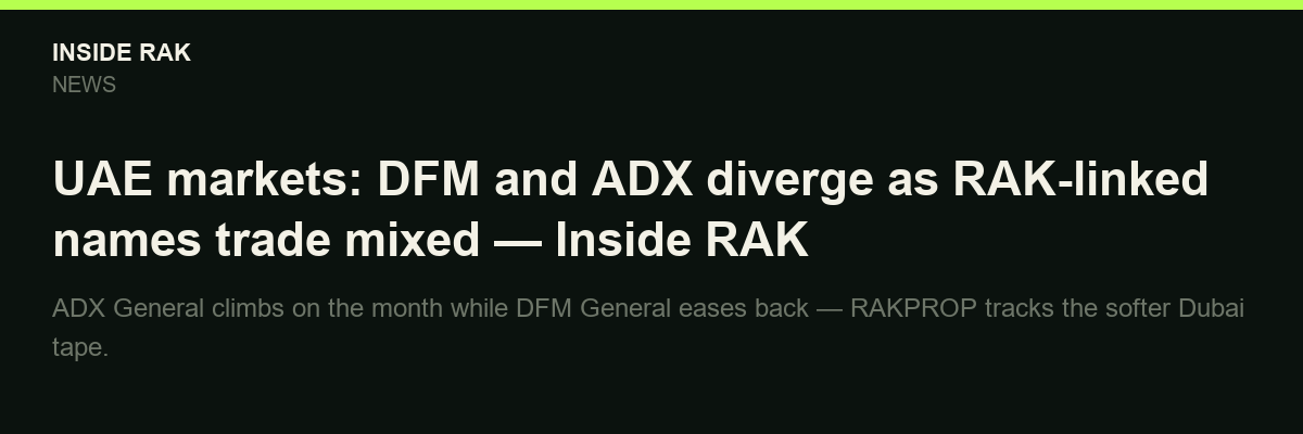 DFM and ADX diverge as RAK names trade mixed