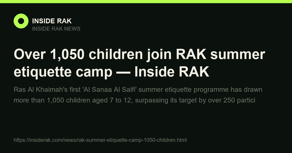 Over 1,050 children join RAK summer etiquette camp